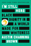 I'm Still Here: Black Dignity in a World Made for Whiteness Cover