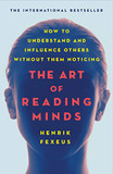 The Art of Reading Minds: How to Understand and Influence Others Without Them Noticing Cover