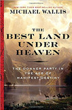 The Best Land Under Heaven: The Donner Party in the Age of Manifest Destiny Cover