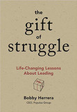 The Gift of Struggle: Life-Changing Lessons about Leading Cover