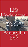 Life Undercover: Coming of Age in the CIA Cover