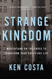 Strange Kingdom: Meditations on the Cross to Transform Your Day to Day Life Cover