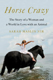 Horse Crazy: The Story of a Woman and a World in Love with an Animal Cover