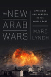 The New Arab Wars: Uprisings and Anarchy in the Middle East Cover
