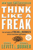 Think Like a Freak: The Authors of Freakonomics Offer to Retrain Your Brain Cover