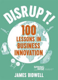 Disrupt!: 100 Lessons in Business Innovation Cover