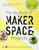 The Big Book of Makerspace Projects: Inspiring Makers to Experiment, Create, and Learn Cover