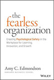 The Fearless Organization: Creating Psychological Safety in the Workplace for Learning, Innovation, and Growth (1ST ed.) Cover