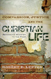 Compassion, Justice, and the Christian Life: Rethinking Ministry to the Poor Cover