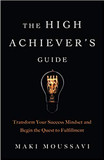 The High Achiever's Guide: Transform Your Success Mindset and Begin the Quest to Fulfillment Cover