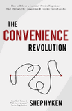 The Convenience Revolution: How to Deliver a Customer Service Experience That Disrupts the Competition and Creates Fierce Loyalty Cover