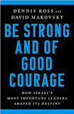 Be Strong and of Good Courage: How Israel's Most Important Leaders Shaped Its Destiny Cover