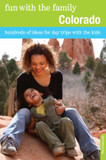 Fun with the Family Colorado: Hundreds of Ideas for Day Trips with the Kids Cover