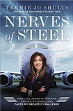 Nerves of Steel: How I Followed My Dreams, Earned My Wings, and Faced My Greatest Challenge Cover