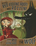 Honestly, Red Riding Hood Was Rotten!: The Story of Little Red Riding Hood as Told by the Wolf Cover