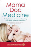 Mama Doc Medicine: Finding Calm and Confidence in Parenting, Child Health, and Work-Life Balance Cover