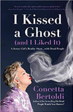 I Kissed a Ghost (and I Liked It): A Jersey Girl's Reality Show . . . with Dead People Cover