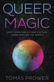 Queer Magic: Lgbt+ Spirituality and Culture from Around the World Cover