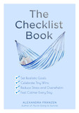 The Checklist Book: Set Realistic Goals, Celebrate Tiny Wins, Reduce Stress and Overwhelm, and Feel Calmer Every Day Cover