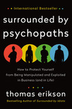 Surrounded by Psychopaths: How to Protect Yourself from Being Manipulated and Exploited in Business (and in Life) Cover