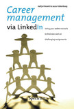 Career Management via LinkedIn: Using Your Online Network to Find New Work or Challenging Assignments Cover