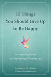 15 Things You Should Give Up to Be Happy: An Inspiring Guide to Discovering Effortless Joy Cover