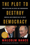 The Plot to Destroy Democracy: How Putin and His Spies Are Undermining America and Dismantling the West Cover
