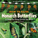 How to Raise Monarch Butterflies: A Step-By-Step Guide for Kids Cover