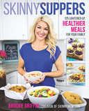 Skinny Suppers: 125 Lightened-Up, Healthier Meals for Your Family Cover