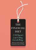 The Financial Diet: A Total Beginner's Guide to Getting Good with Money Cover