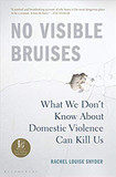 No Visible Bruises: What We Don't Know about Domestic Violence Can Kill Us Cover