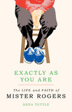 Exactly as You Are: The Life and Faith of Mister Rogers Cover