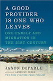 A Good Provider Is One Who Leaves: One Family and Migration in the 21st Century Cover