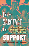 From Sabotage to Support: A New Vision for Feminist Solidarity in the Workplace Cover