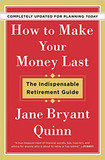 How to Make Your Money Last - Completely Updated for Planning: The Indispensable Retirement Guide Cover