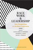 Race, Work, and Leadership: New Perspectives on the Black Experience Cover