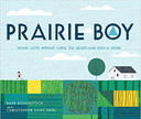 Prairie Boy: Frank Lloyd Wright Turns the Heartland Into a Home Cover