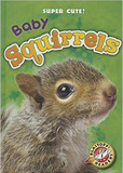 Baby Squirrels ( Blastoff Readers: Super Cute! ) Cover