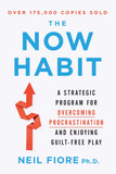 The Now Habit: A Strategic Program for Overcoming Procrastination and Enjoying Guilt-Free Play Cover