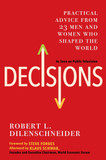 Decisions: Practical Advice from 23 Men and Women Who Shaped the World Cover