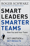 Smart Leaders, Smarter Teams: How You and Your Team Get Unstuck to Get Results Cover