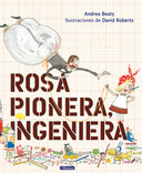 Rosa Pionera, ingeniera / Rosie Revere, Engineer (los Preguntones) (Spanish Edition) Cover