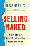 Selling Naked: A Revolutionary Approach to Launching Your Brand Online Cover