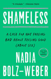Shameless: A Case for Not Feeling Bad about Feeling Good (about Sex) Cover