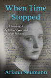When Time Stopped: A Memoir of My Father's War and What Remains Cover