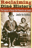 Reclaiming Din History: The Legacies of Navajo Chief Manuelito and Juanita (3RD ed.) Cover