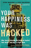 Your Happiness Was Hacked: Why Tech Is Winning the Battle to Control Your Brain--And How to Fight Back Cover