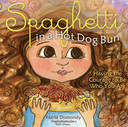 Spaghetti in a Hot Dog Bun: Having the Courage to Be Who You Are Cover