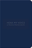 Hear My Voice: A Prison Prayer Book Cover