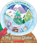 My Snow Globe: A Sparkly Peek-Through Story Cover